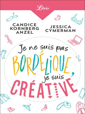 cover image of Je ne suis pas bordélique, je suis créative